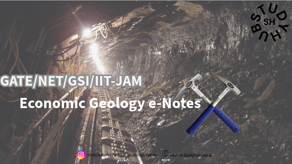 Economic Geology e-Notes for GATE,NET,GSI and IIT-JAM Exams